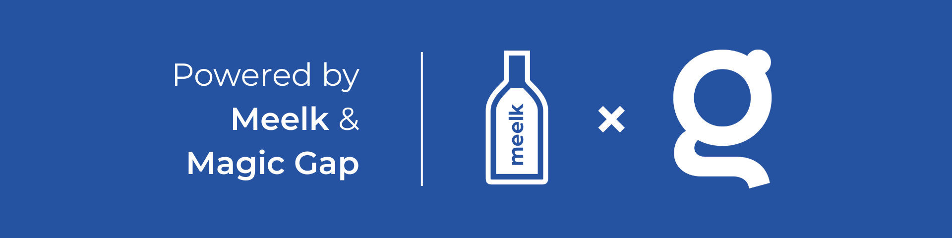 Powered by Meelk & Magic Gap